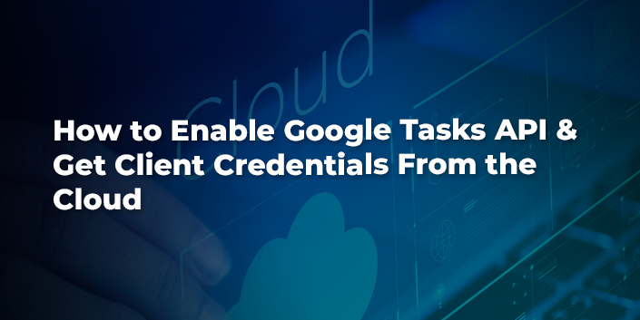 how-to-enable-google-tasks-api-and-get-client-credentials-from-the-cloud.jpg