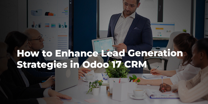 how-to-enhance-lead-generation-strategies-in-odoo-17-crm.jpg