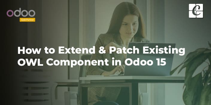 how-to-extend-patch-existing-owl-component-in-odoo-15.jpg