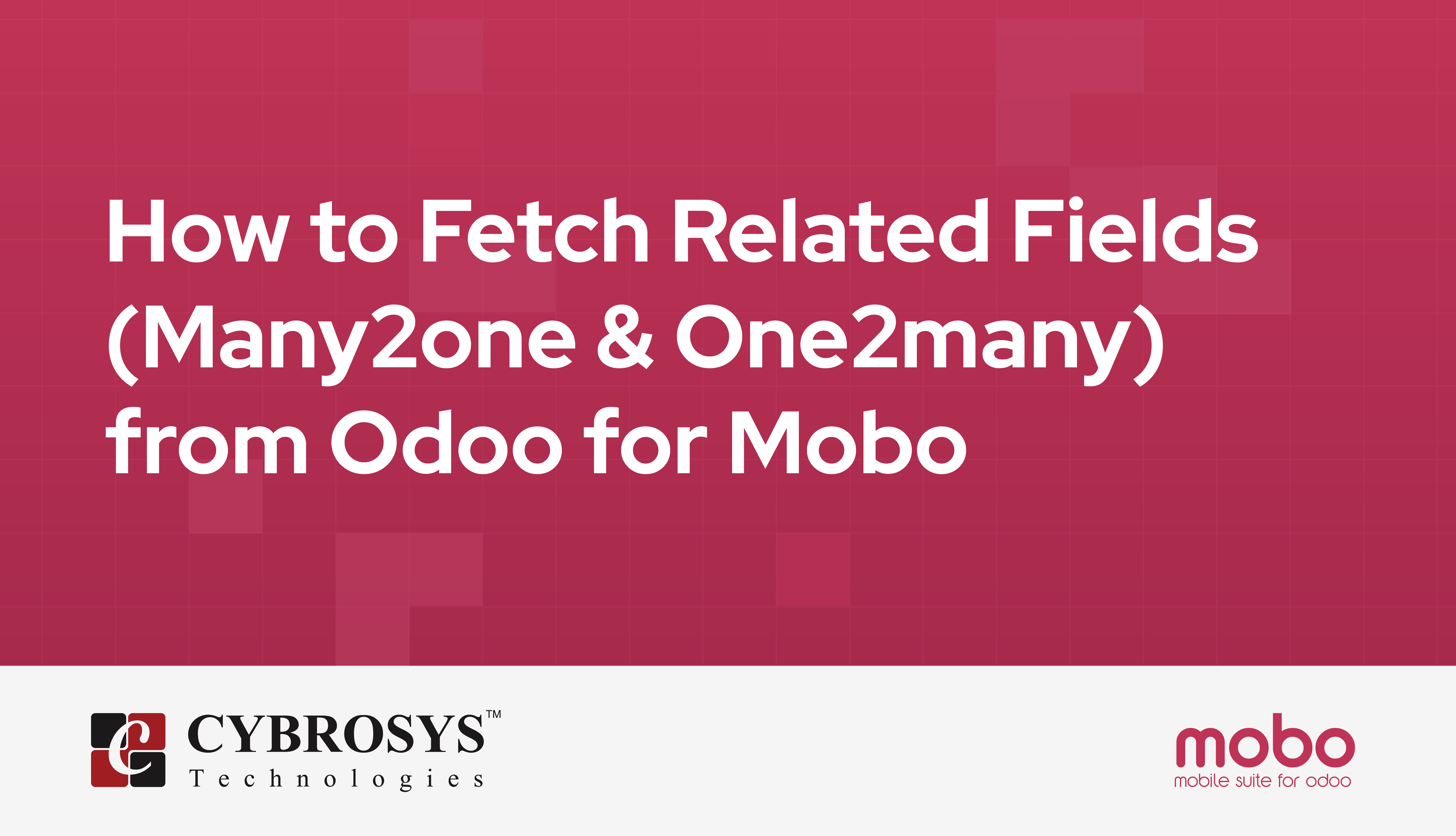How to Fetch Related Fields (Many2one & One2many) from Odoo for Mobo