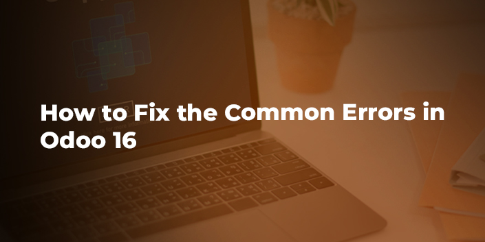 how-to-fix-the-common-errors-in-odoo-16.jpg