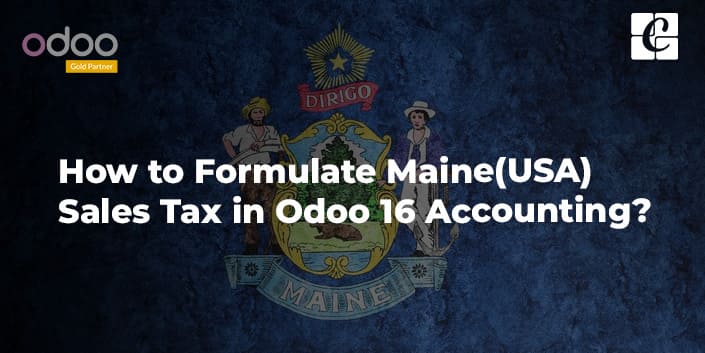 how-to-formulate-maine-usa-sales-tax-in-odoo-16-accounting.jpg