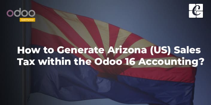how-to-generate-arizona-us-sales-tax-within-the-odoo-16-accounting.jpg
