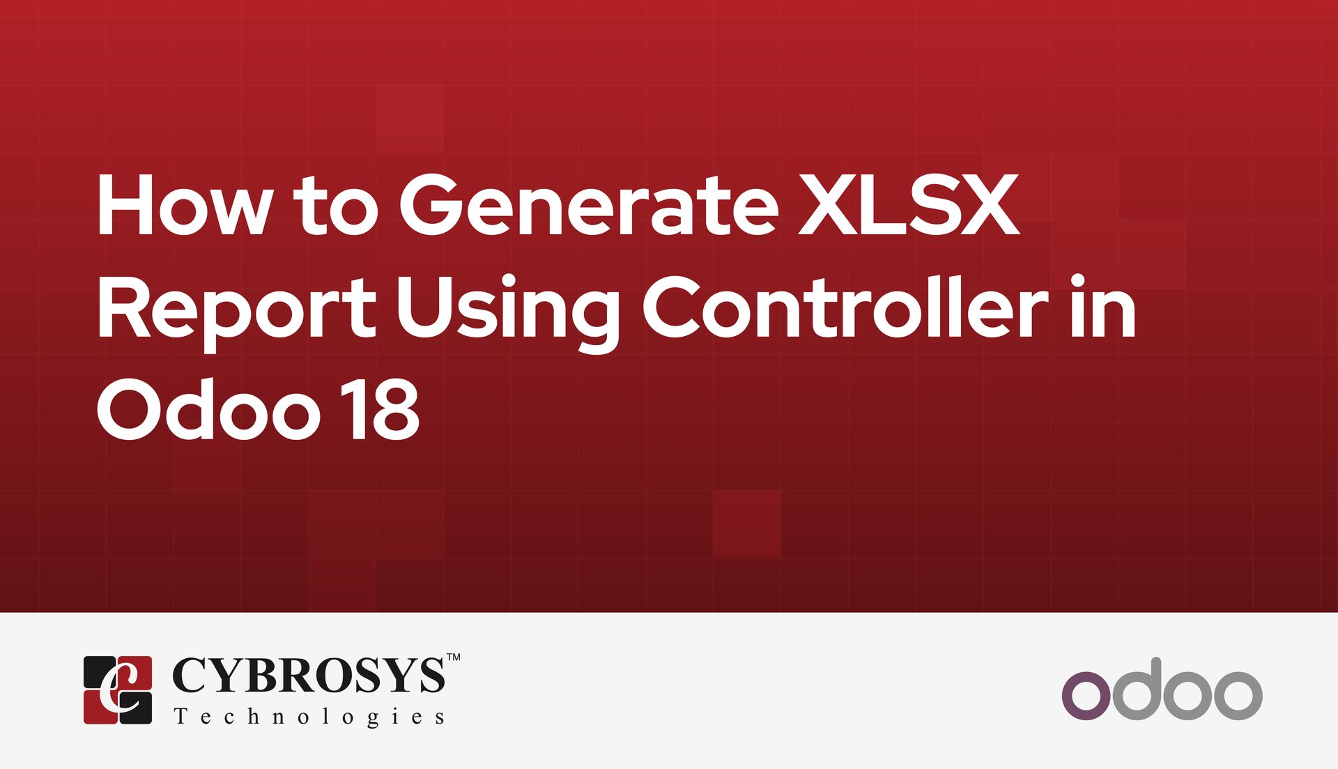 how-to-generate-xlsx-report-using-controller-in-odoo-18.jpg