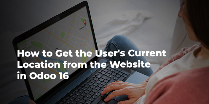 how-to-get-the-users-current-location-from-the-website-in-odoo-16.jpg