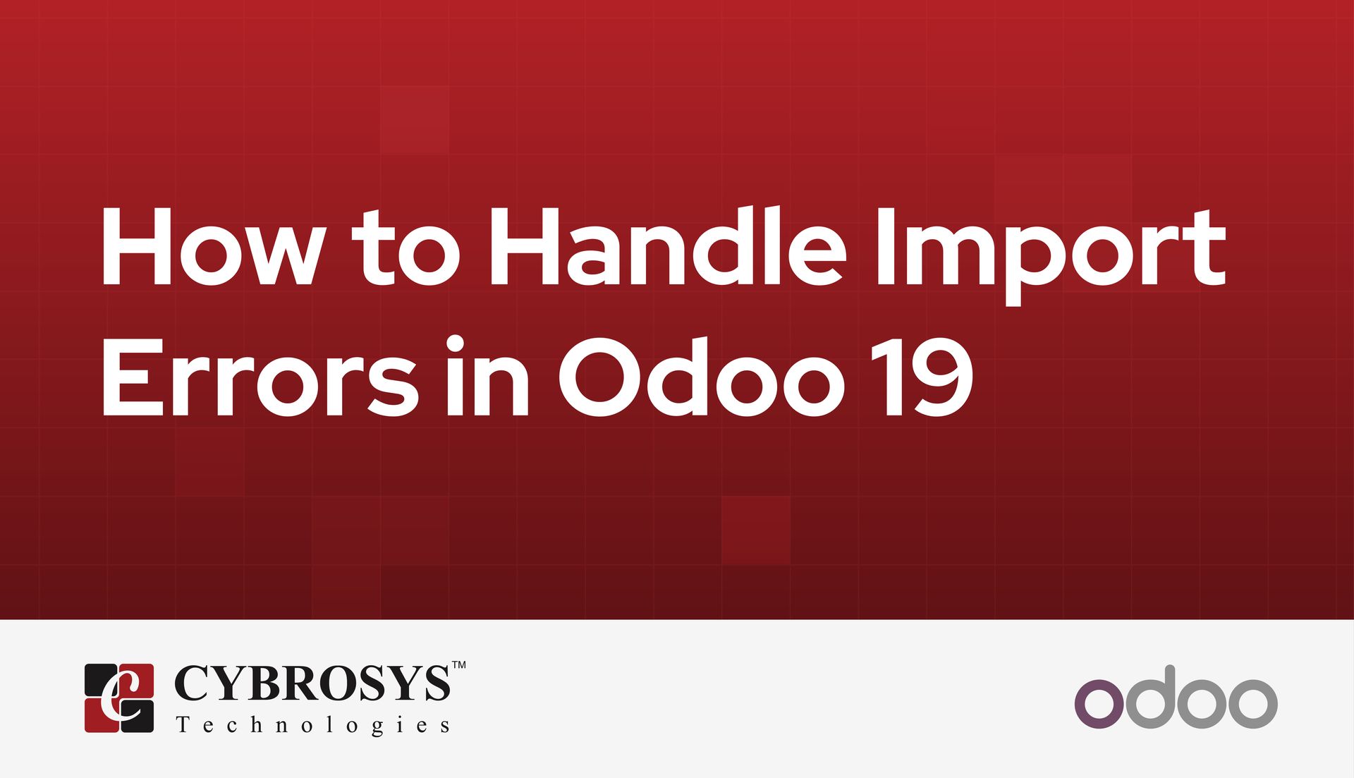 how-to-handle-import-errors-in-odoo-19.jpg