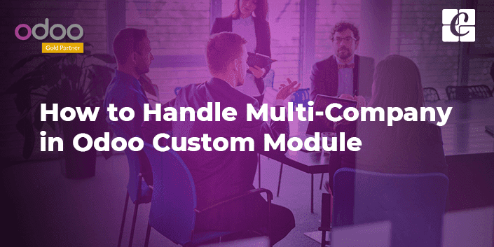 how-to-handle-multi-company-odoo-custom-module.png