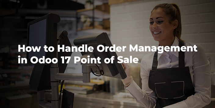 how-to-handle-order-management-in-odoo-17-point-of-sale.jpg