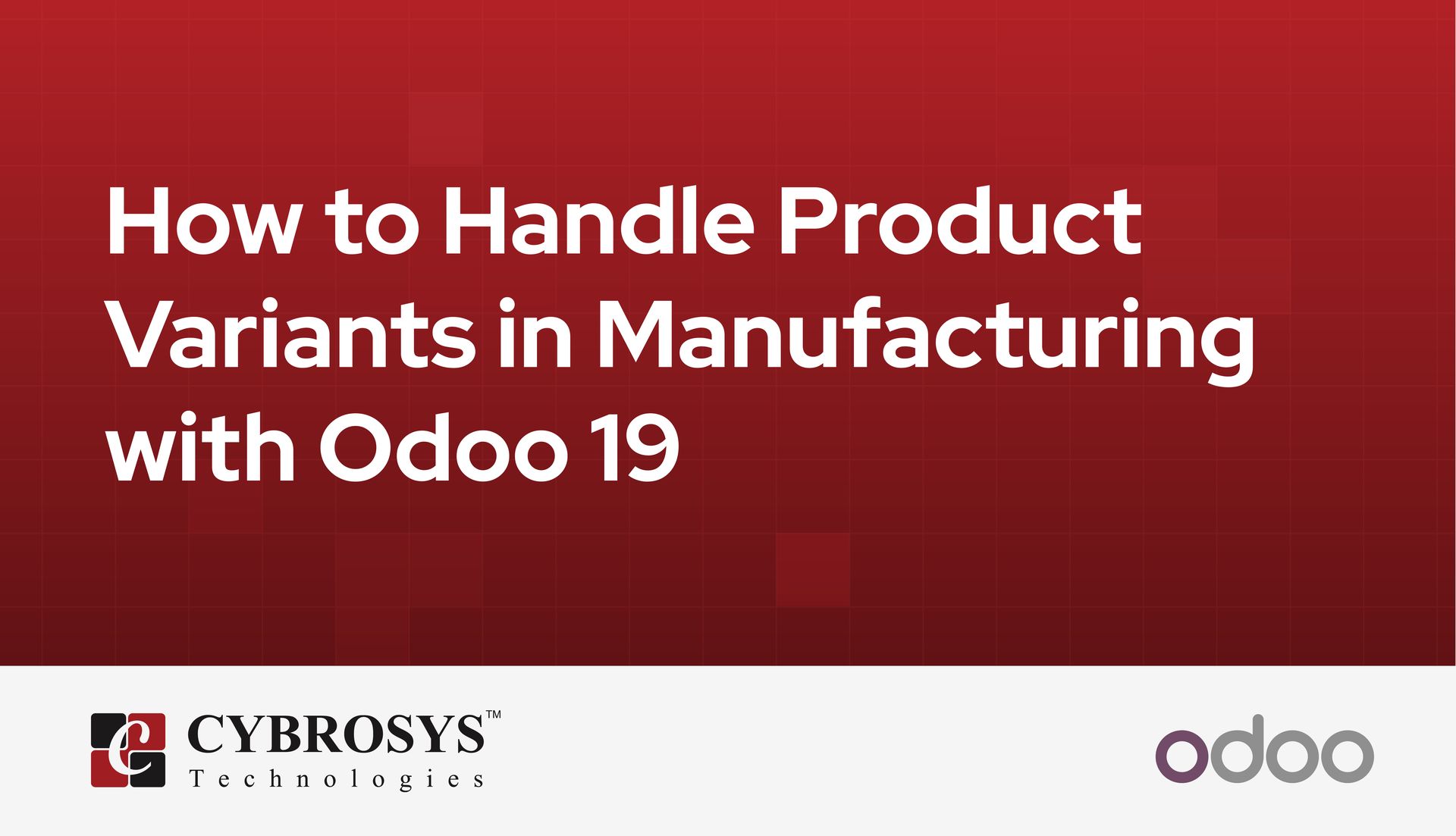 how-to-handle-product-variants-in-manufacturing-with-odoo-19.jpg