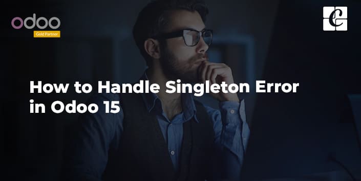 how-to-handle-singleton-error-in-odoo-15.jpg