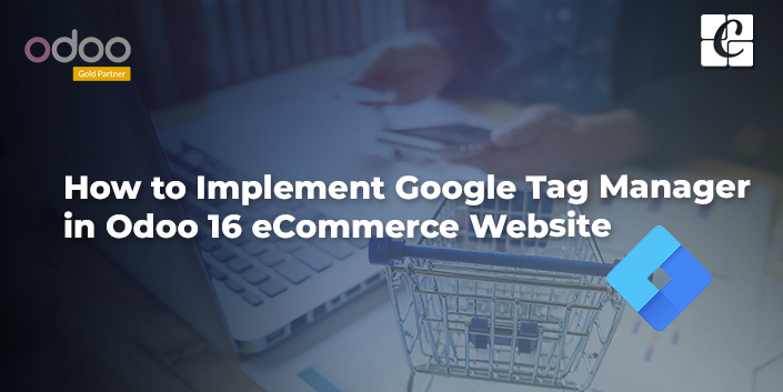 how-to-implement-google-tag-manager-in-odoo-16-ecommerce-website.jpg