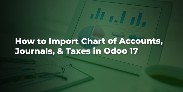 how-to-import-chart-of-accounts-journals-and-taxes-in-odoo-17.jpg