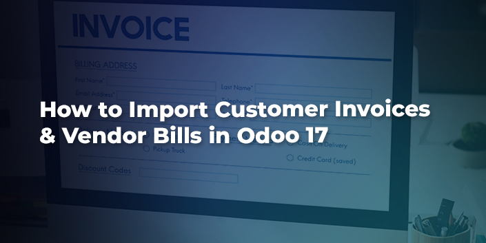 how-to-import-customer-invoices-and-vendor-bills-in-odoo-17.jpg