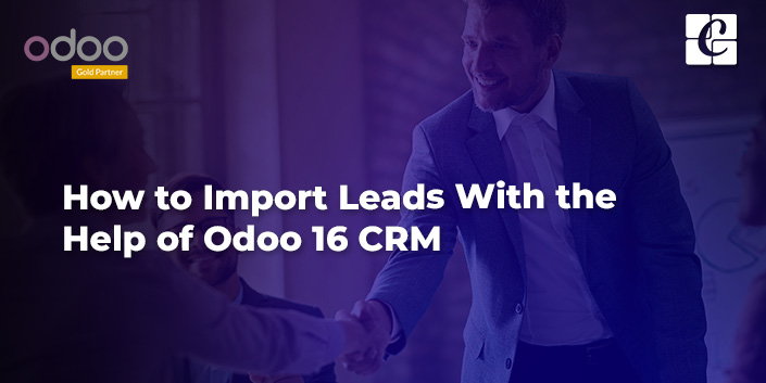 how-to-import-leads-with-the-help-of-odoo-16-crm.jpg