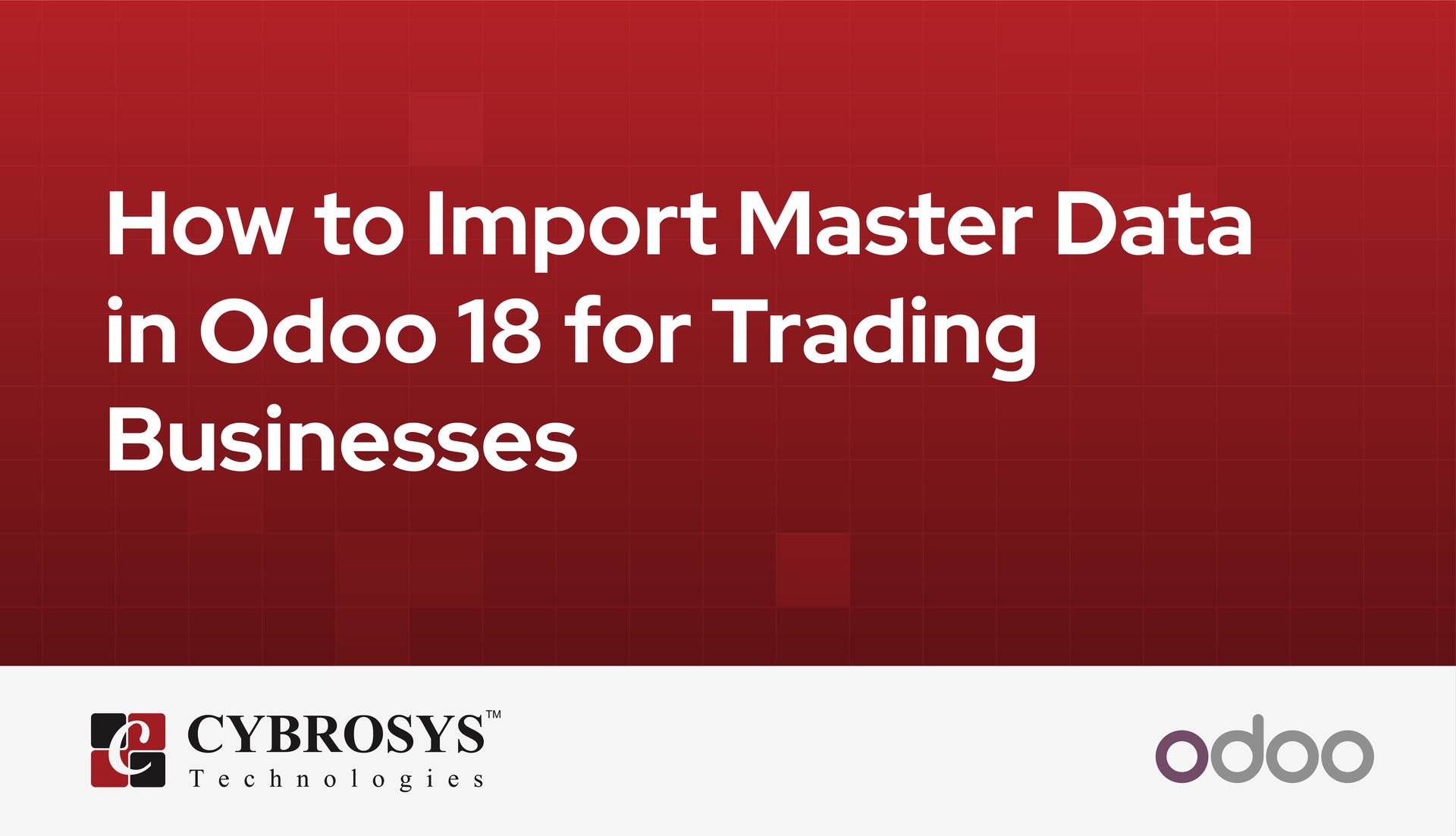 how-to-import-master-data-in-odoo-18-for-trading-businesses.jpg
