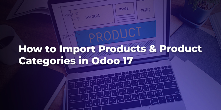 how-to-import-products-and-product-categories-in-odoo-17.jpg