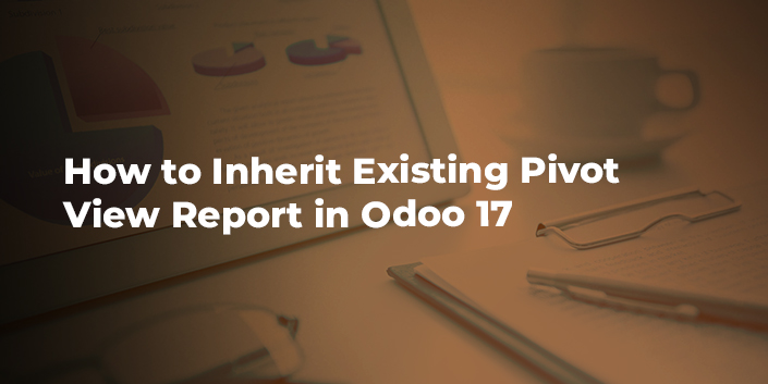 how-to-inherit-existing-pivot-view-report-in-odoo-17.jpg