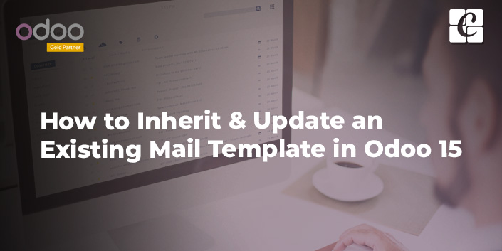 how-to-inherit-update-an-existing-mail-template-in-odoo-15.jpg
