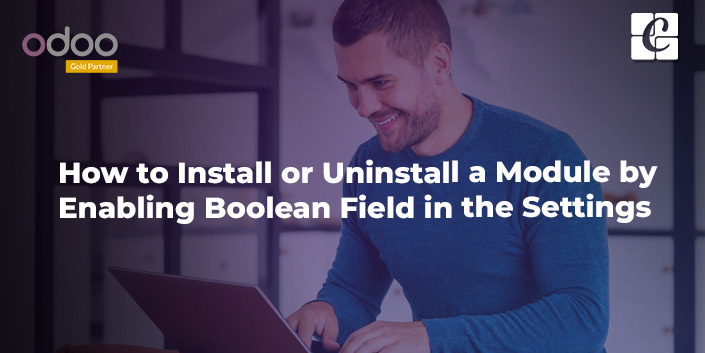 how-to-install-or-uninstall-a-module-by-enabling-boolean-field-in-the-settings.jpg