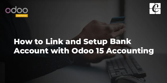 how-to-link-and-setup-bank-account-with-odoo-15-accounting.jpg