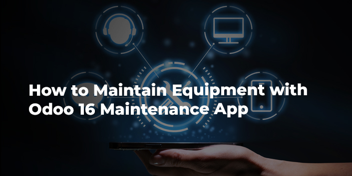 how-to-maintain-equipment-with-odoo-16-maintenance-app.jpg