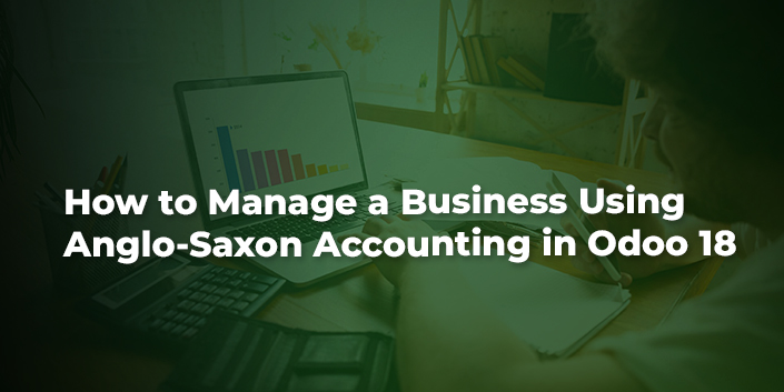 how-to-manage-a-business-using-anglo-saxon-accounting-in-odoo-18.jpg
