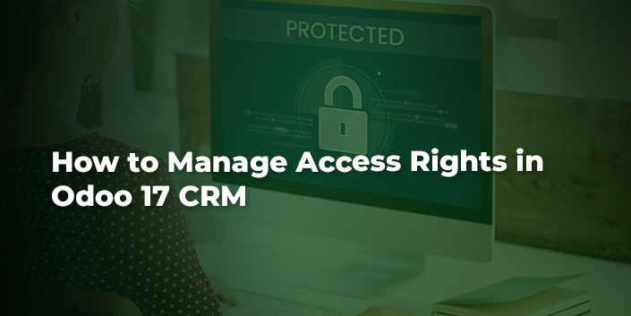 how-to-manage-access-rights-in-odoo-17-crm.jpg