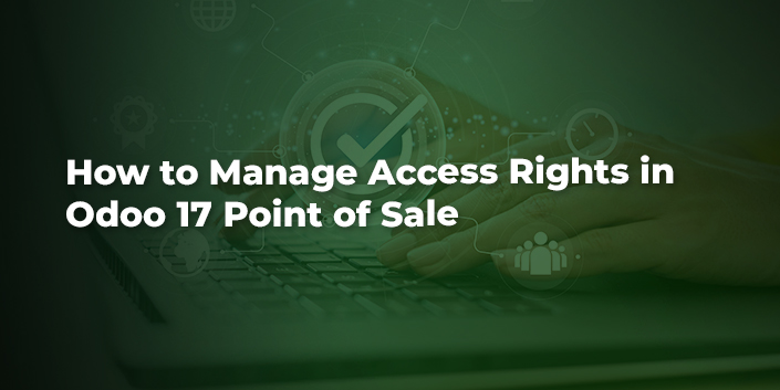 how-to-manage-access-rights-in-odoo-17-point-of-sale.jpg