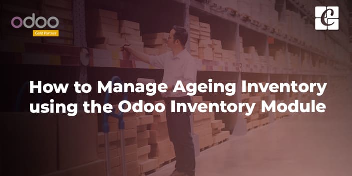 how-to-manage-ageing-inventory-using-the-odoo-inventory-module.jpg