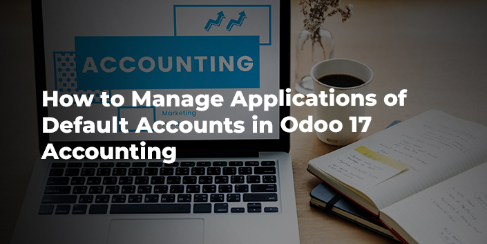 how-to-manage-applications-of-default-accounts-in-odoo-17-accounting.jpg