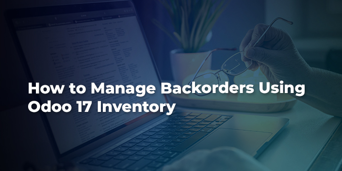 how-to-manage-backorders-using-odoo-17-inventory.jpg