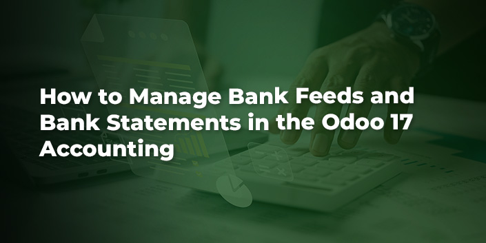 how-to-manage-bank-feeds-and-bank-statements-in-the-odoo-17-accounting.jpg