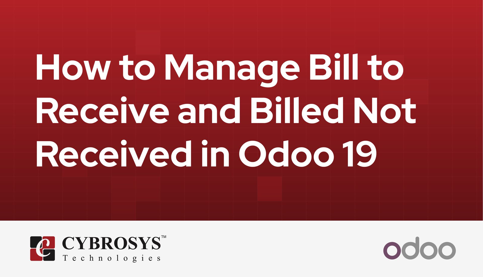 how-to-manage-bill-to-receive-and-billed-not-received-in-odoo-19.jpg