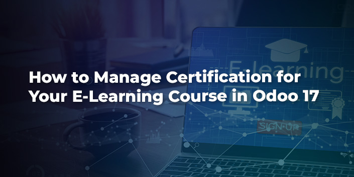 how-to-manage-certification-for-your-e-learning-course-in-odoo-17.jpg