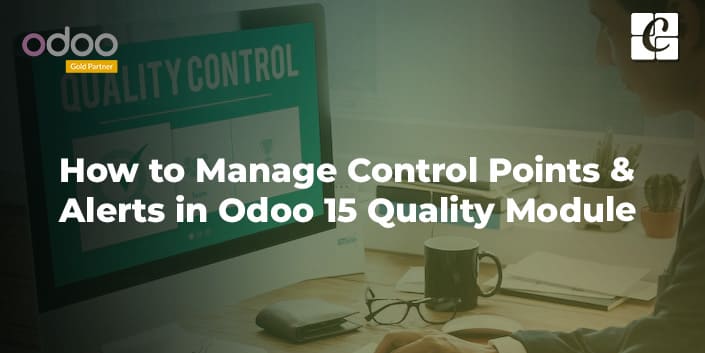 how-to-manage-control-points-alerts-in-odoo-15-quality-module.jpg