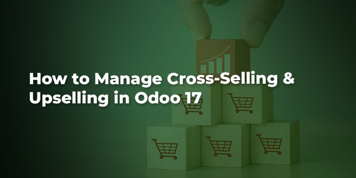 how-to-manage-cross-selling-and-upselling-in-odoo-17.jpg