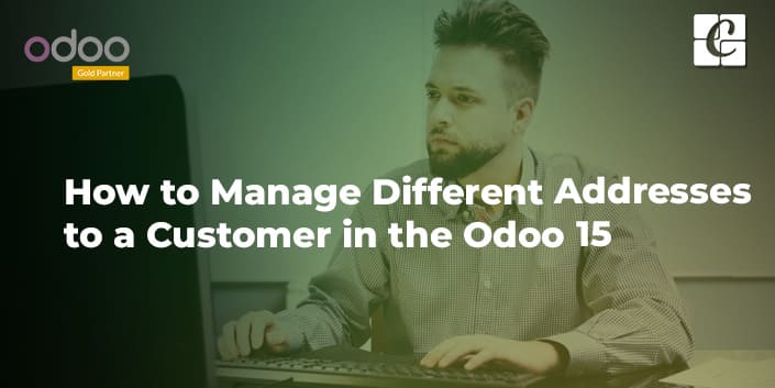 how-to-manage-different-addresses-to-a-customer-in-the-odoo-15.jpg