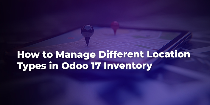how-to-manage-different-location-types-in-odoo-17-inventory.jpg