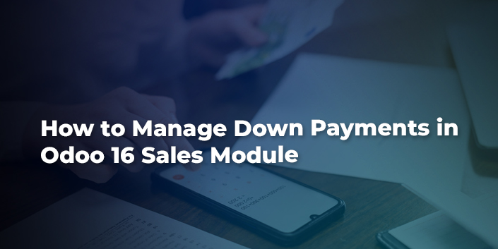 how-to-manage-down-payments-in-odoo-16-sales-module.jpg