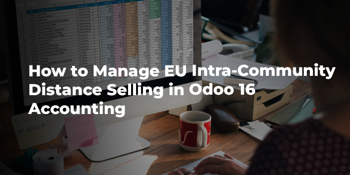 how-to-manage-eu-intra-community-distance-selling-in-odoo-16-accounting.jpg