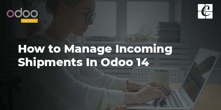 how-to-manage-incoming-shipments-odoo-14.jpg