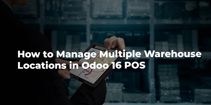 how-to-manage-multiple-warehouse-locations-in-odoo-16-pos.jpg