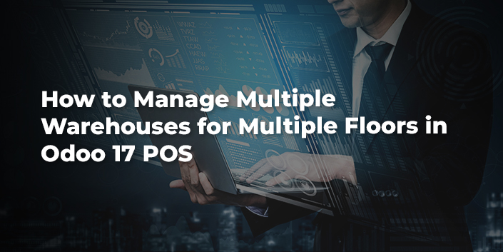 how-to-manage-multiple-warehouses-for-multiple-floors-in-odoo-17-pos.jpg