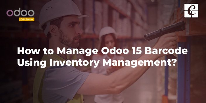 how-to-manage-odoo-15-barcode-using-inventory-management.jpg