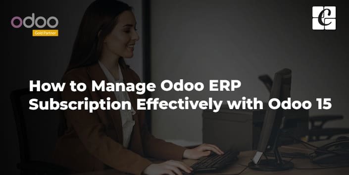 how-to-manage-odoo-erp-subscription-effectively-with-odoo-15.jpg