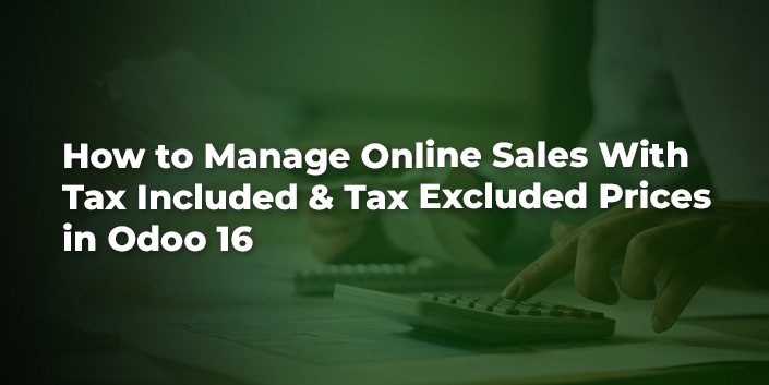 how-to-manage-online-sales-with-tax-included-and-tax-excluded-prices-in-odoo-16.jpg