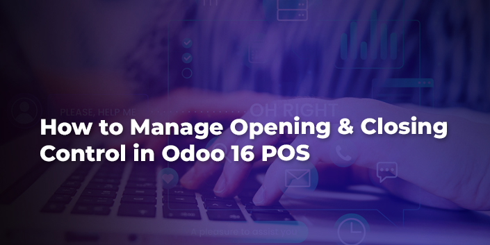 how-to-manage-opening-and-closing-control-in-odoo-16-pos.jpg