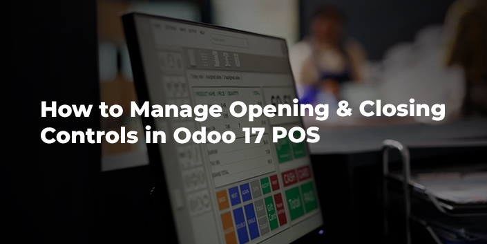 how-to-manage-opening-and-closing-controls-in-odoo-17-pos.jpg