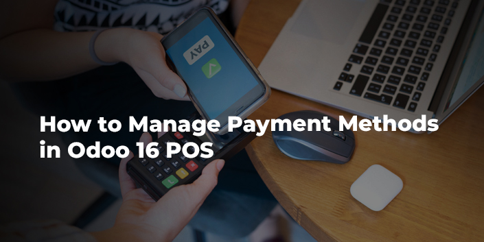 how-to-manage-payment-methods-in-odoo-16-pos.jpg