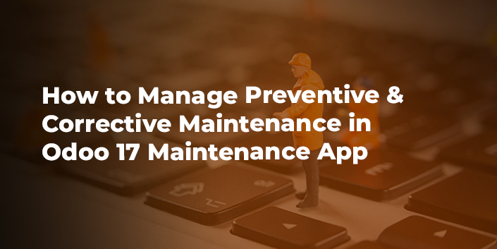 how-to-manage-preventive-and-corrective-maintenance-in-odoo-17-maintenance-app.jpg